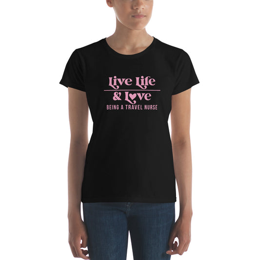 Live Life & Love Being a Travel Nurse T-Shirt