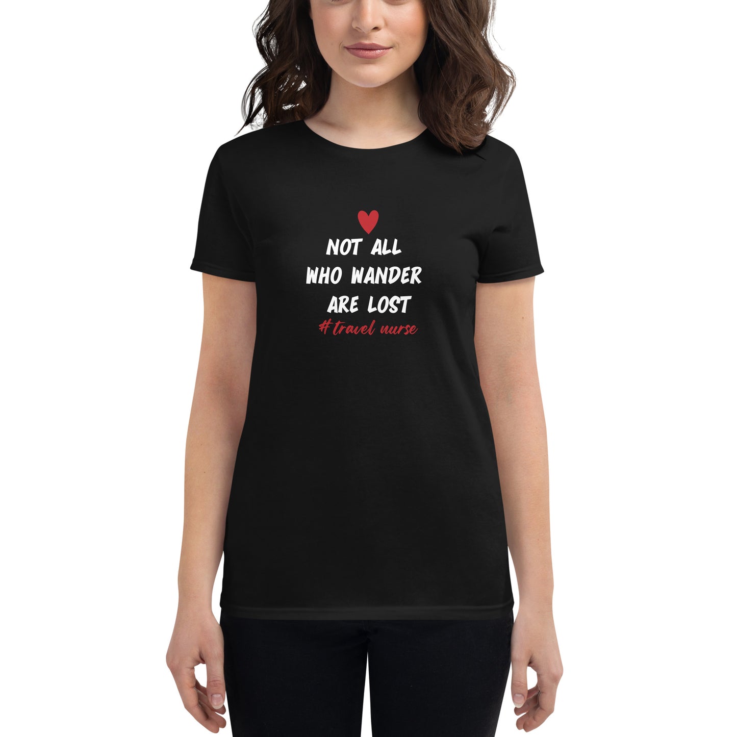 Not All Who Wander are Lost Nurse T-Shirt - Women's