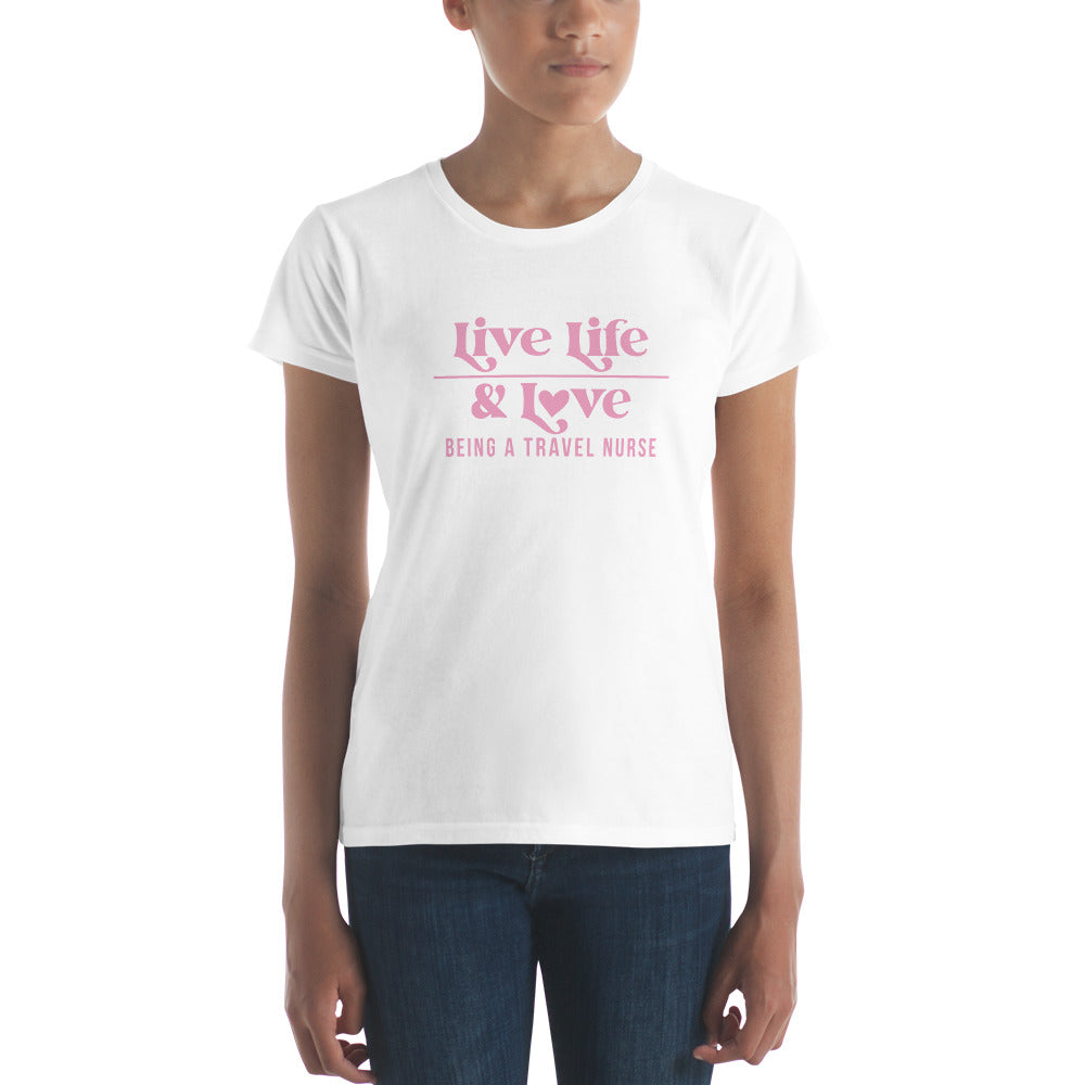 Live Life & Love Being a Travel Nurse T-Shirt