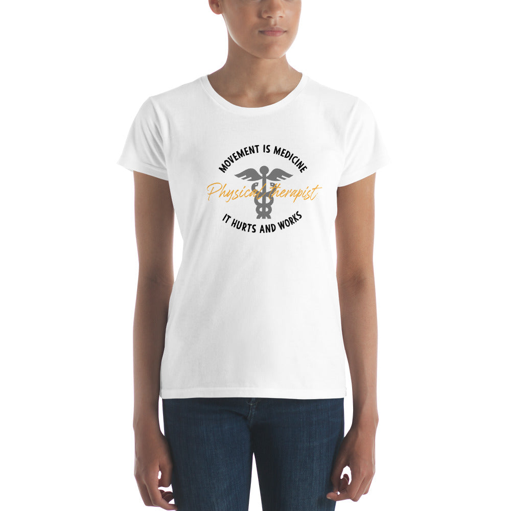 Physical Therapist - Movement is Medicine T-Shirt - Women's